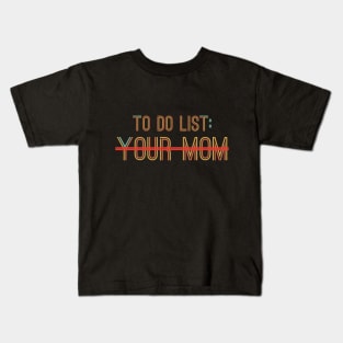 To Do List Your Mom Kids T-Shirt
